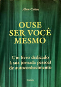 OUSE SER VOCÊ MESMO: UM LIVRO DEDICADO À SUA JORNADA PESSOAL DE AUTOCONHECIMENTO.