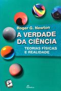 A VERDADE DA CIÊNCIA: TEORIAS FÍSICAS E REALIDADE. [1.ª EDIÇÃO]