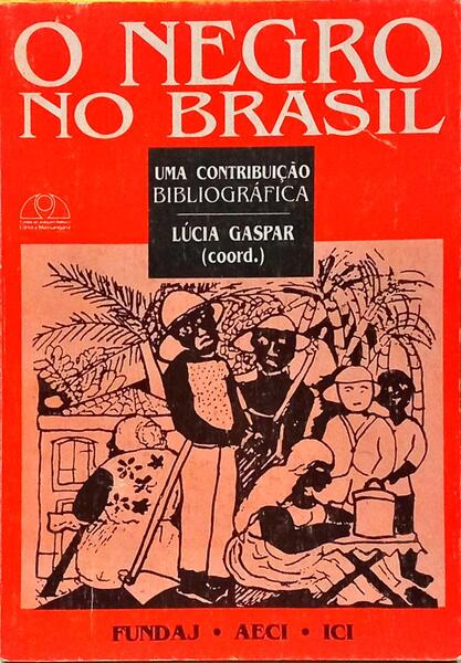 O NEGRO NO BRASIL: UMA CONTRIBUIÇÃO BIBLIOGRÁFICA.