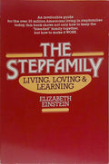 THE STEPFAMILY: LIVING, LOVING & LEARNING.
