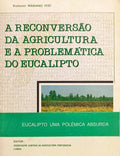A RECONVERSÃO DA AGRICULTURA E A PROBLEMÁTICA DO EUCALIPTO. [C/TARJA]
