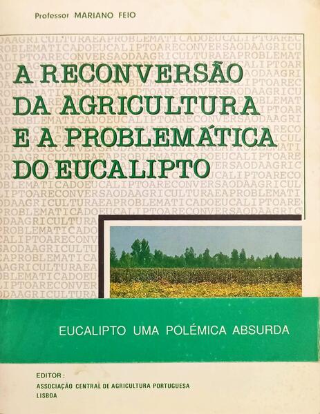 A RECONVERSÃO DA AGRICULTURA E A PROBLEMÁTICA DO EUCALIPTO. [C/TARJA]