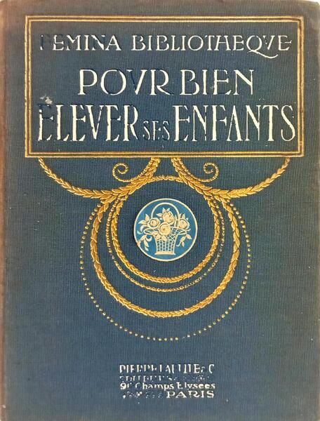 POUR BIEN ÉLEVER SES ENFANTS.