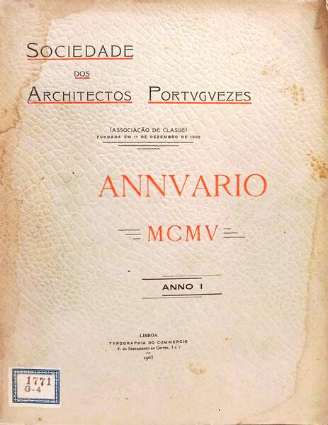 ANNUARIO DA SOCIEDADE DOS ARCHITECTOS PORTUGUEZES, ANNOS I, 1905.