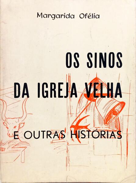 OS SINOS DA IGREJA VELHA E OUTRAS HISTÓRIAS. [2.ª EDIÇÃO]