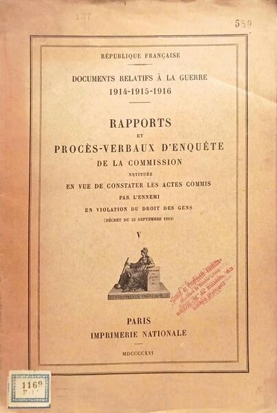 DOCUMENTS RELATIFS À LA GUERRE: 1914-1915-1916. RAPPORTS ET PROCÈS-VERBAUX D'ENQUÊTE V.