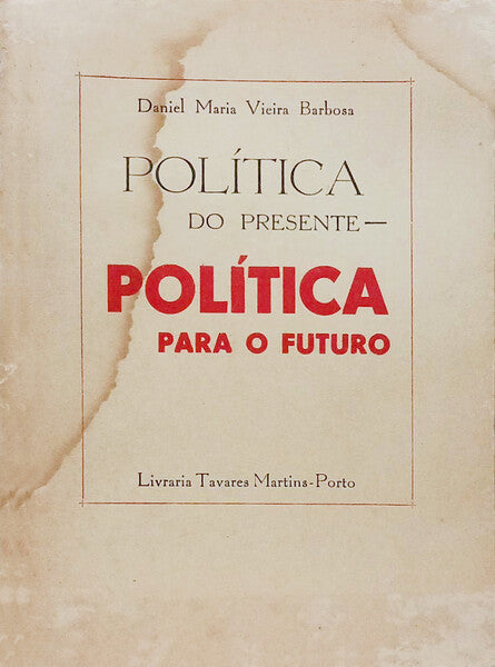 POLÍTICA DO PRESENTE, POLÍTICA PARA O FUTURO.