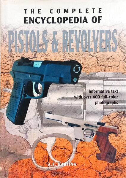 THE COMPLETE ENCYCLOPEDIA OF PISTOLS & REVOLVERS. [3.ª REIMPRESSÃO]