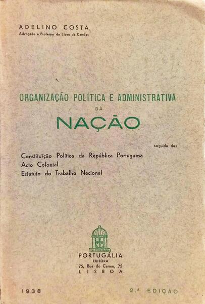 ORGANIZAÇÃO POLÍTICA E ADMINISTRATIVA DA NAÇÃO. [2.ª EDIÇÃO]