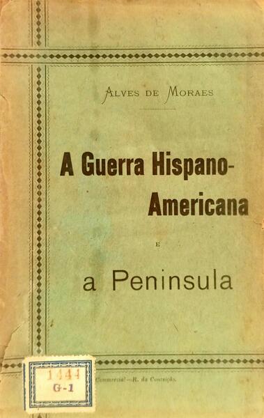 A GUERRA HISPANO-AMERICANA E A PENINSULA.