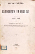 ESTUDO ESTATISTICO DA CRIMINALIDADE EM PORTUGAL NO ANNOS DE 1891 A 1895.