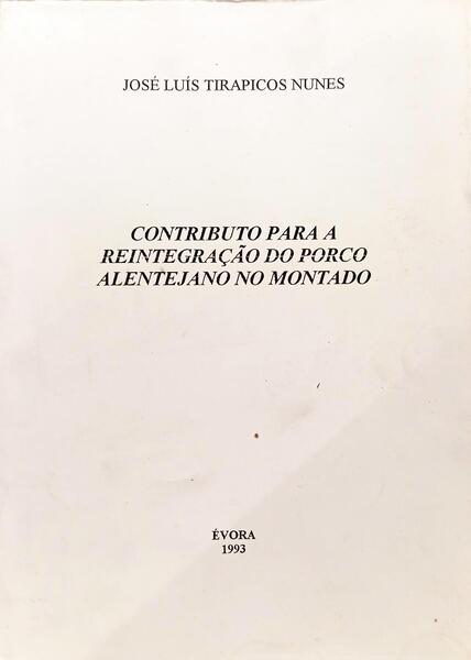 CONTRIBUTO PARA A REINTEGRAÇÃO DO PORCO ALENTEJANO NO MONTADO.