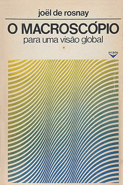 O MACROSCÓPIO PARA UMA VISÃO GLOBAL. [1.ª EDIÇÃO]