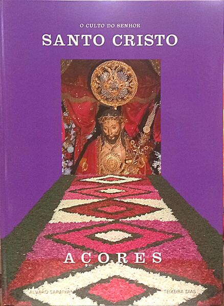O CULTO DO SENHOR SANTO CRISTO, AÇORES. [1.ª EDIÇÃO]
