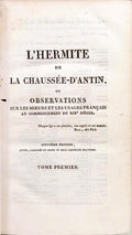L'HERMITE DE LA CHAUSSÉE-D'ANTIN, OU OBSERVATIONS SUR LES MŒURS ET LES USAGES FRANÇAIS AU COMMENCEMENT DU XIXe SIÈCLE. [3 VOLS.]