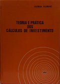 TEORIA E PRÁTICA DOS CÁLCULOS DE INVESTIMENTO.