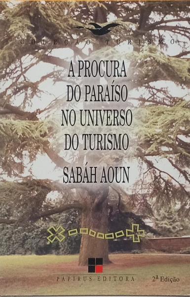 A PROCURA DO PARAÍSO NO UNIVERSO DO TURISMO. [2.ª EDIÇÃO]