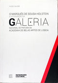 O MARQUES DE SOUSA HOLSTEIN E A FORMAÇÃO DA GALERIA NACIONAL DE PINTURA DA ACADEMIA DE BELAS ARTES DE LISBOA.