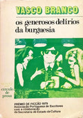 OS GENEROSOS DELÍRIOS DA BURGUESIA. [1.ª EDIÇÃO]
