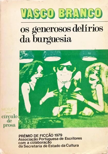 OS GENEROSOS DELÍRIOS DA BURGUESIA. [1.ª EDIÇÃO]