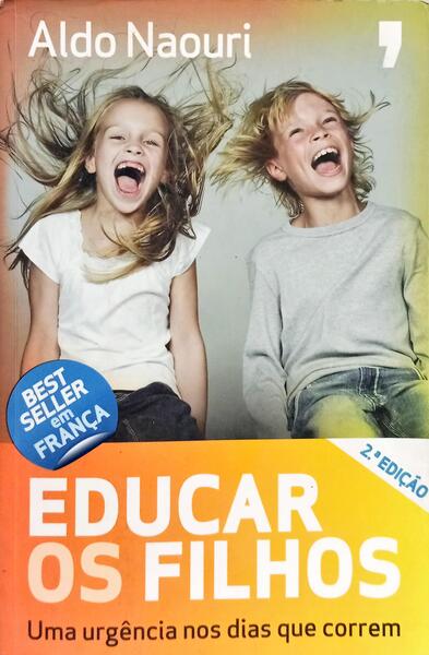 EDUCAR OS FILHOS: UMA URGÊNCIA NOS DIAS QUE CORREM. [2.ª EDIÇÃO]