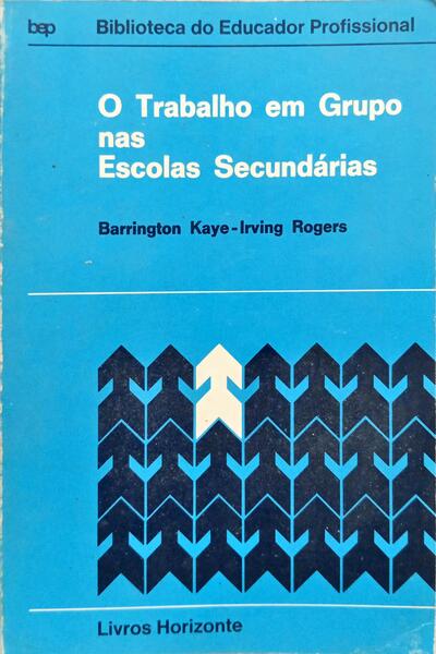 O TRABALHO EM GRUPO NAS ESCOLAS SECUNDÁRIAS. [2.ª EDIÇÃO]