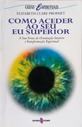 COMO ACEDER AO SEU EU SUPERIOR. [1.ª EDIÇÃO]