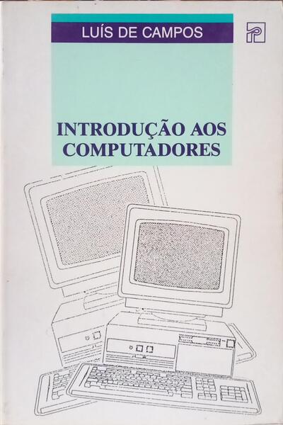 INTRODUÇÃO AOS COMPUTADORES. [3.ª EDIÇÃO]