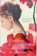 A MULHER DE CABELOS LOIROS E O HOMEM DO CHAPÉU. [1.ª EDIÇÃO]