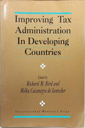 IMPROVING TAX ADMINISTRATION IN DEVELOPING COUNTRIES.