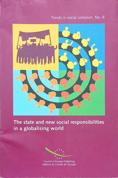 TREND IN SOCIAL COHESION, NO. 6, THE STATE AND NEW SOCIAL RESPONSIBILITIES IN A GLOBALISING WORLD, TENDANCES DE LA COHÉSION SOCIALE, Nº 6, ETAT ET NOUVELLES RESPONSABILITÉS SOCIALES DANS UN MONDE GLOBAL.