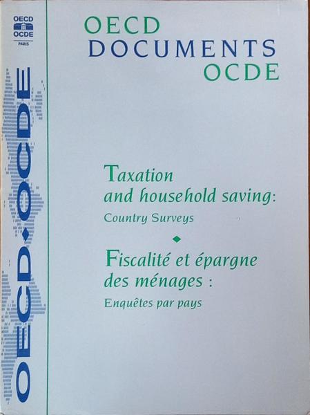 TAXATION AND HOUSEHOLD SAVING, FISCALITÉ ET ÉPARGNE DES MÉNAGES.