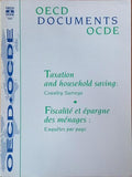 TAXATION AND HOUSEHOLD SAVING, FISCALITÉ ET ÉPARGNE DES MÉNAGES.