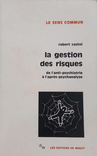 LA GESTION DES RISQUES: DE L'ANTI-PSYCHIATRIE À L'APRÈS-PSYCHANALYSE.