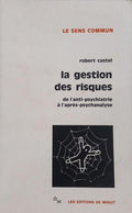 LA GESTION DES RISQUES: DE L'ANTI-PSYCHIATRIE À L'APRÈS-PSYCHANALYSE.