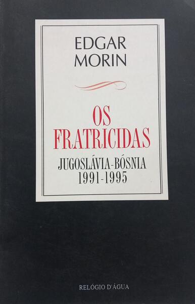 OS FRATRICIDAS: JUGOSLÁVIA-BÓSNIA 1991-1995.