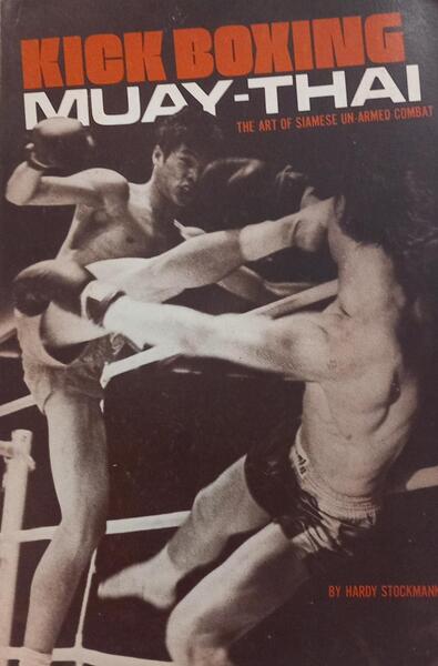 KICK BOXING: MUAY-THAI THE ART OF SIAMESE UN-ARMED COMBAT.