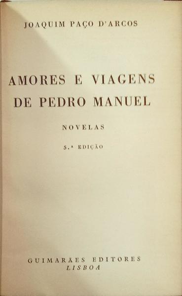 AMORES E VIAGENS DE PEDRO MANUEL. [5.ª EDIÇÃO]