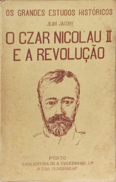 O CZAR NICOLAU II E A REVOLUÇÃO.