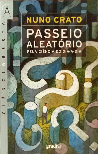 PASSEIO ALEATÓRIO PELA CIÊNCIA DO DIA-A-DIA. [3.ª EDIÇÃO - DED. AUTOR]