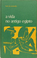 A VIDA NO ANTIGO EGIPTO.