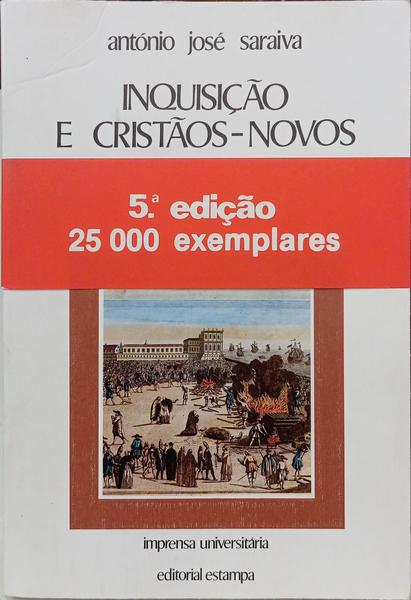 INQUISIÇÃO E CRISTÃOS-NOVOS. [5.ª EDIÇÃO - C/TARJA]