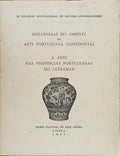 INFLUÊNCIAS DO ORIENTE NA ARTE PORTUGUESA CONTINENTAL: A ARTE NAS PROVÍNCIAS PORTUGUESAS DO ULTRAMAR.