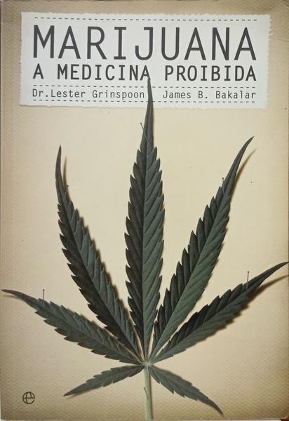 MARIJUANA, MEDICINA PROIBIDA. [1.ª EDIÇÃO]