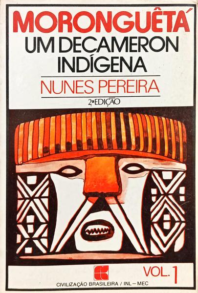 MORONGUÊTÁ: UM DECAMERON INDÍGENA, PRIMEIRO VOLUME. [2.ª EDIÇÃO]
