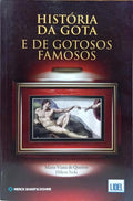 HISTÓRIA DA GOTA E DE GOTOSOS FAMOSOS.