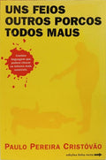 UNS FEIOS, OUTROS PORCOS, TODOS MAUS. [4.ª EDIÇÃO]