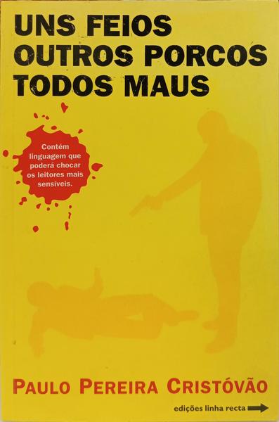 UNS FEIOS, OUTROS PORCOS, TODOS MAUS. [4.ª EDIÇÃO]