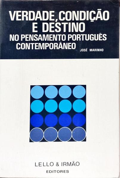 VERDADE, CONDIÇÃO E DESTINO NO PENSAMENTO PORTUGUÊS CONTEMPORÂNEO.