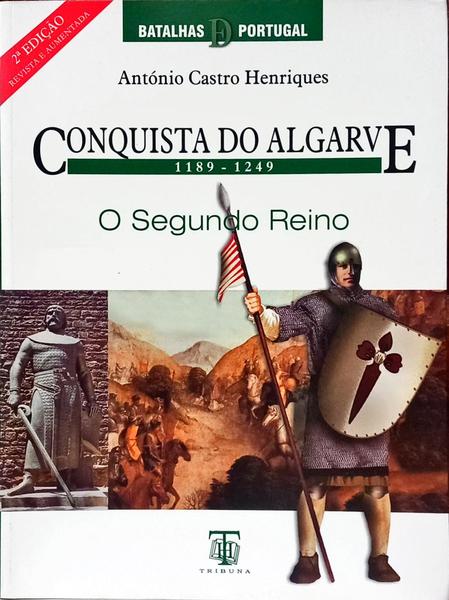 CONQUISTA DO ALGARVE 1189 - 1249: O SEGUNDO REINO. [2.ª EDIÇÃO]